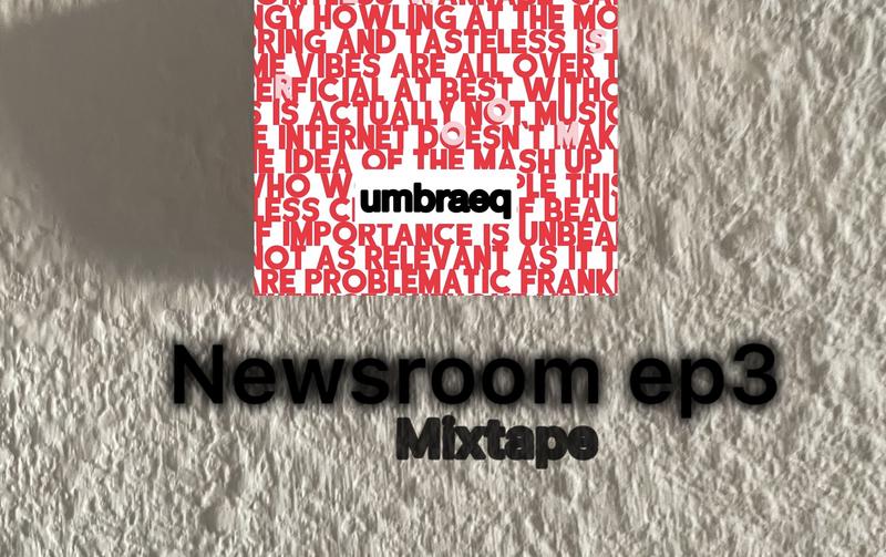 Newsroom #03 w/ umbraeq