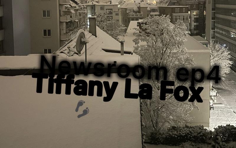 Newsroom #04 w/ Tiffany La Fox